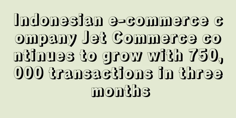 Indonesian e-commerce company Jet Commerce continues to grow with 750,000 transactions in three months