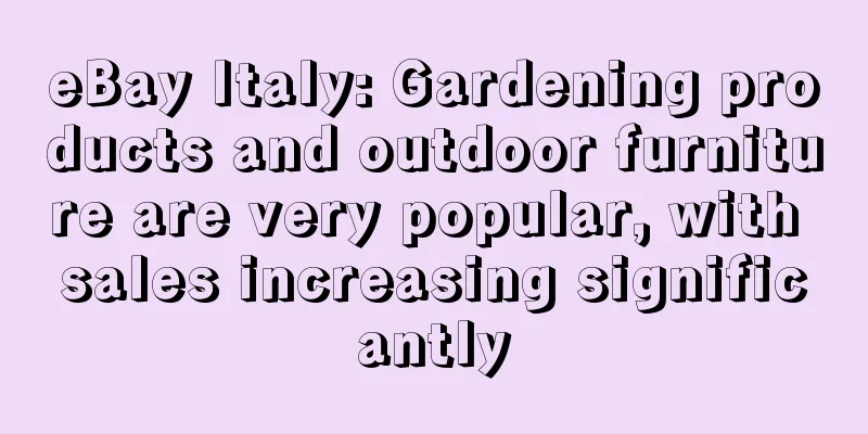 eBay Italy: Gardening products and outdoor furniture are very popular, with sales increasing significantly