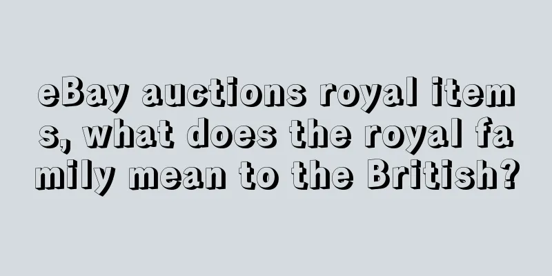 eBay auctions royal items, what does the royal family mean to the British?