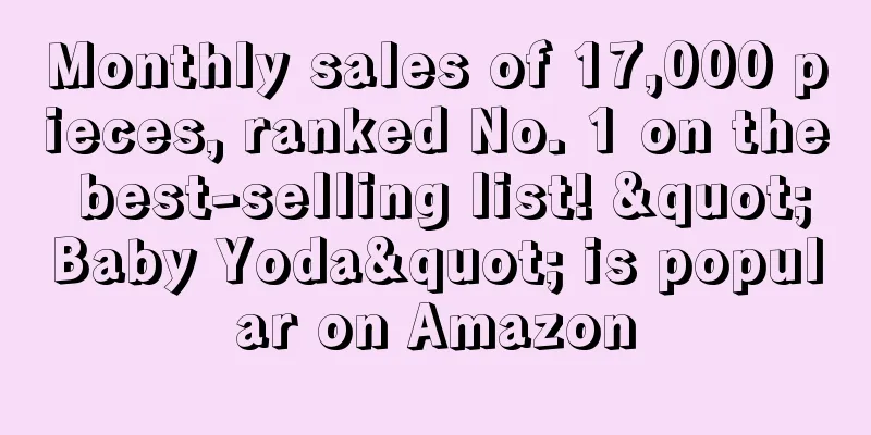 Monthly sales of 17,000 pieces, ranked No. 1 on the best-selling list! "Baby Yoda" is popular on Amazon