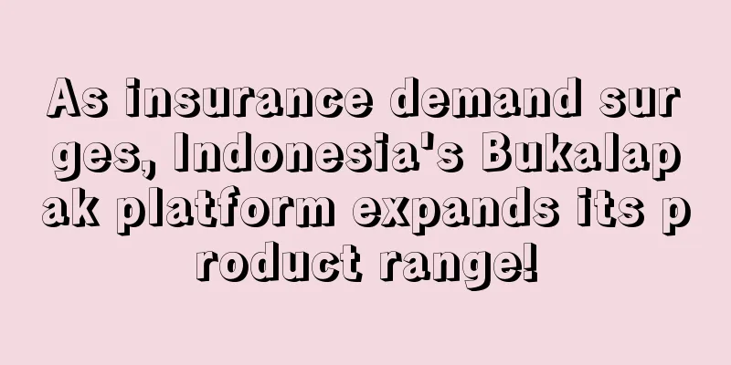 As insurance demand surges, Indonesia's Bukalapak platform expands its product range!