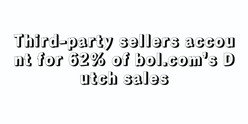 Third-party sellers account for 62% of bol.com’s Dutch sales