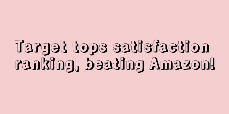 Target tops satisfaction ranking, beating Amazon!