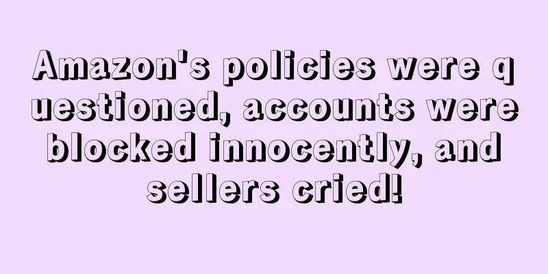 Amazon's policies were questioned, accounts were blocked innocently, and sellers cried!