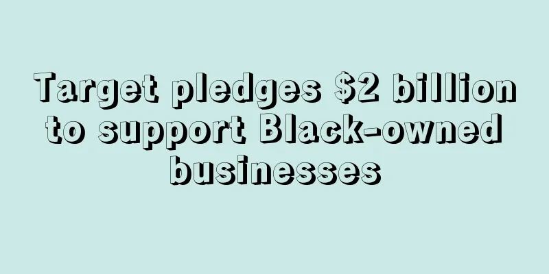 Target pledges $2 billion to support Black-owned businesses