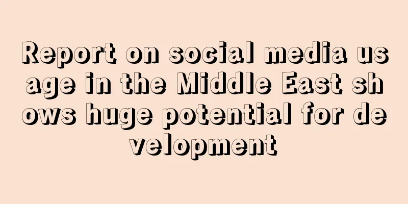 Report on social media usage in the Middle East shows huge potential for development