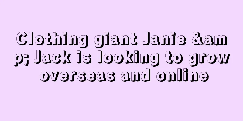 Clothing giant Janie & Jack is looking to grow overseas and online