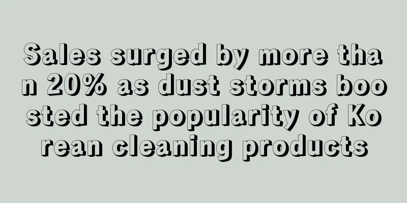 Sales surged by more than 20% as dust storms boosted the popularity of Korean cleaning products