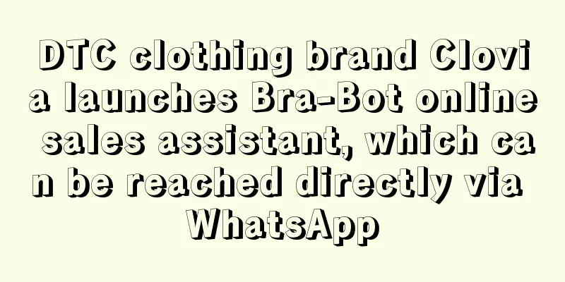 DTC clothing brand Clovia launches Bra-Bot online sales assistant, which can be reached directly via WhatsApp