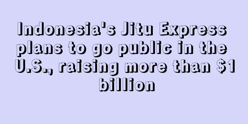 Indonesia's Jitu Express plans to go public in the U.S., raising more than $1 billion
