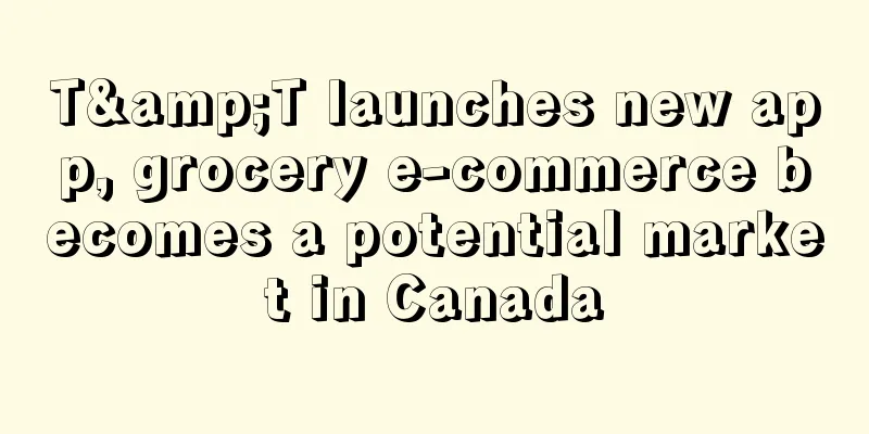 T&T launches new app, grocery e-commerce becomes a potential market in Canada