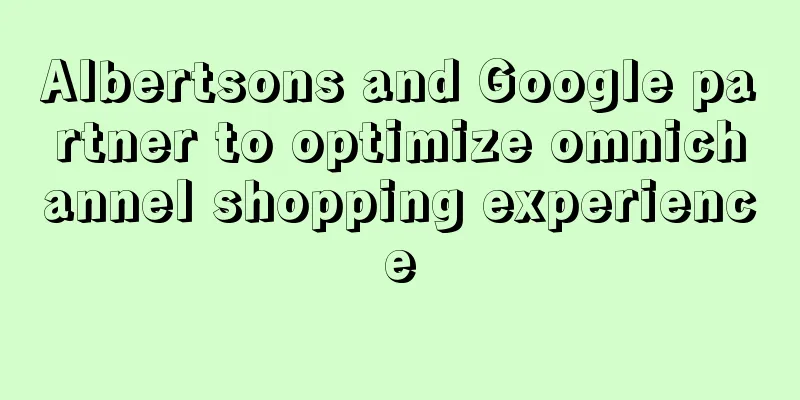 Albertsons and Google partner to optimize omnichannel shopping experience