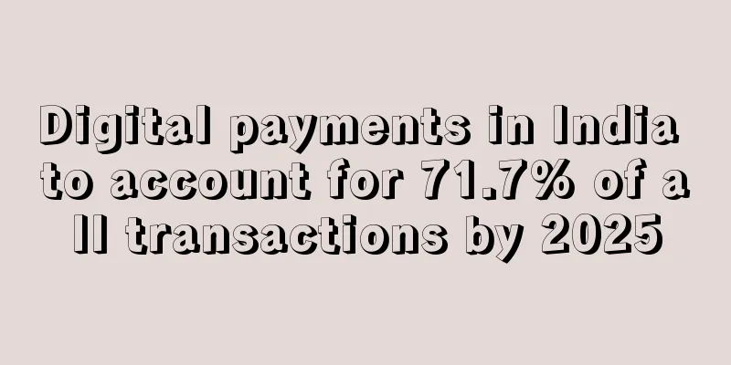 Digital payments in India to account for 71.7% of all transactions by 2025