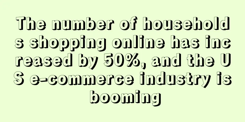 The number of households shopping online has increased by 50%, and the US e-commerce industry is booming