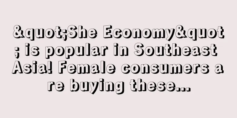 "She Economy" is popular in Southeast Asia! Female consumers are buying these...