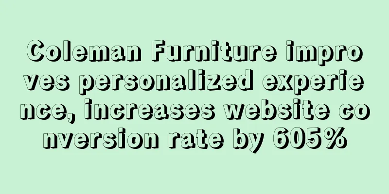 Coleman Furniture improves personalized experience, increases website conversion rate by 605%