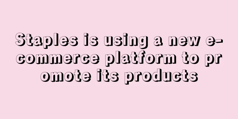 Staples is using a new e-commerce platform to promote its products