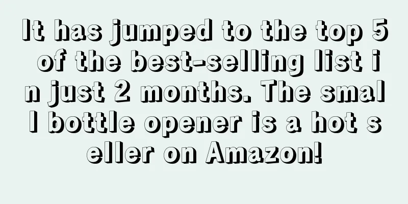 It has jumped to the top 5 of the best-selling list in just 2 months. The small bottle opener is a hot seller on Amazon!