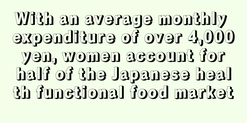 With an average monthly expenditure of over 4,000 yen, women account for half of the Japanese health functional food market