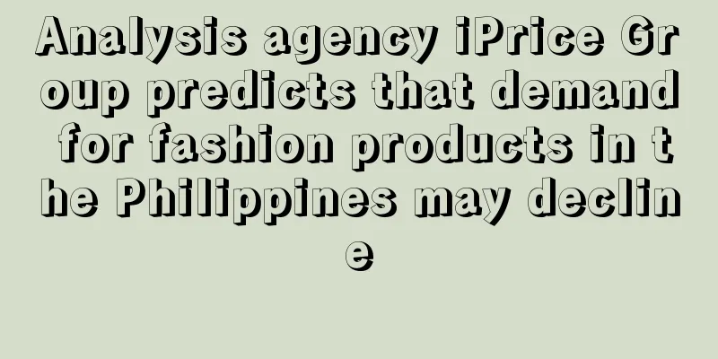 Analysis agency iPrice Group predicts that demand for fashion products in the Philippines may decline