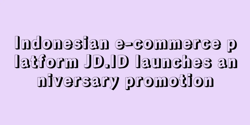 Indonesian e-commerce platform JD.ID launches anniversary promotion