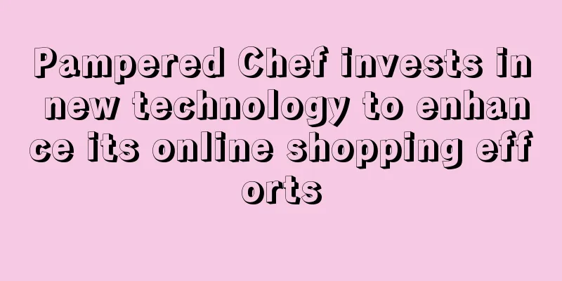 Pampered Chef invests in new technology to enhance its online shopping efforts