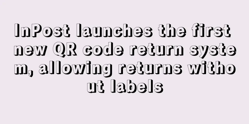 InPost launches the first new QR code return system, allowing returns without labels