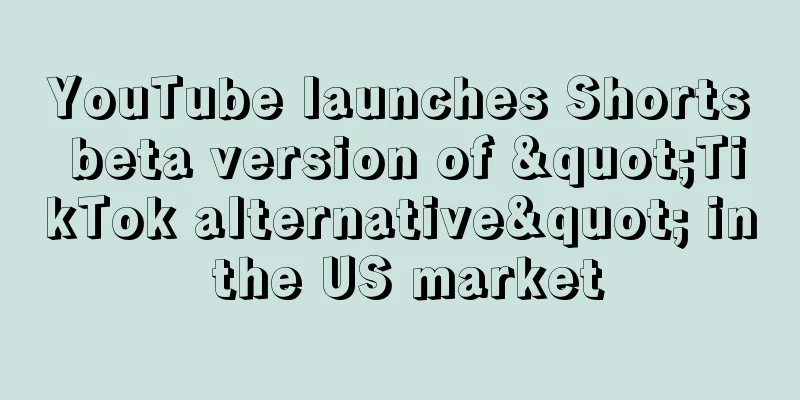 YouTube launches Shorts beta version of "TikTok alternative" in the US market