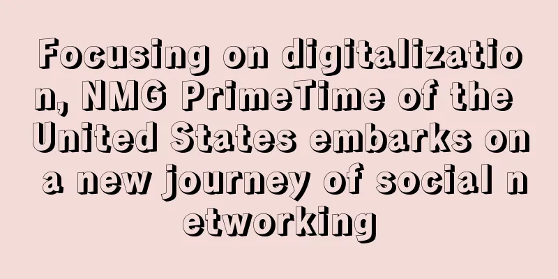 Focusing on digitalization, NMG PrimeTime of the United States embarks on a new journey of social networking
