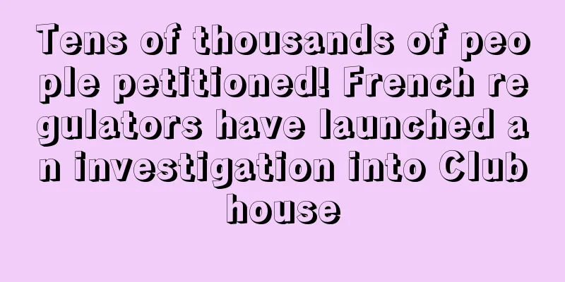 Tens of thousands of people petitioned! French regulators have launched an investigation into Clubhouse