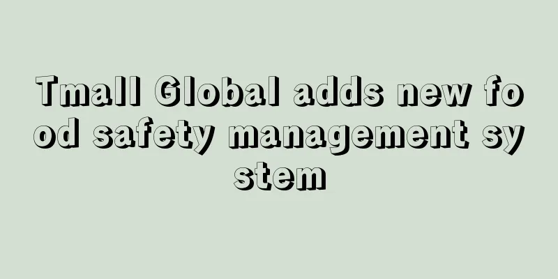 Tmall Global adds new food safety management system