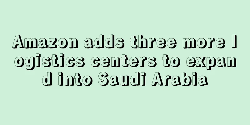 Amazon adds three more logistics centers to expand into Saudi Arabia