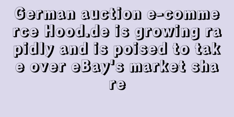 German auction e-commerce Hood.de is growing rapidly and is poised to take over eBay's market share