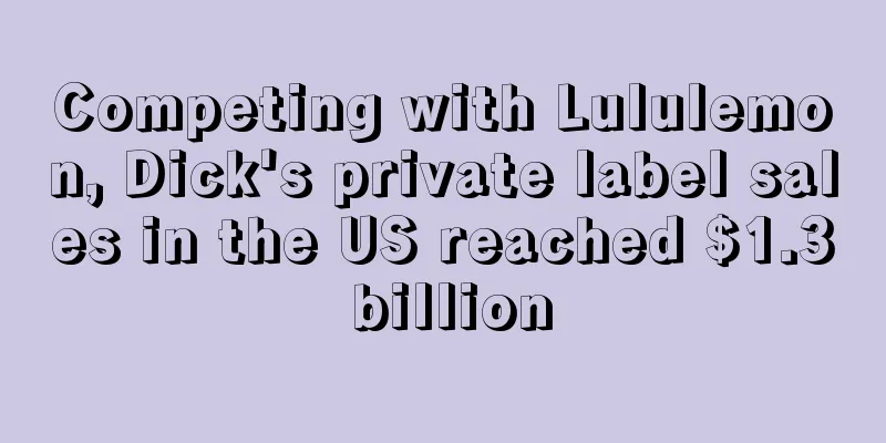 Competing with Lululemon, Dick's private label sales in the US reached $1.3 billion
