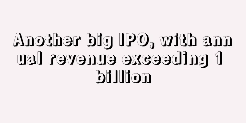 Another big IPO, with annual revenue exceeding 1 billion