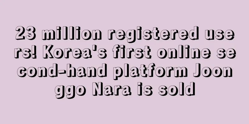 23 million registered users! Korea's first online second-hand platform Joonggo Nara is sold