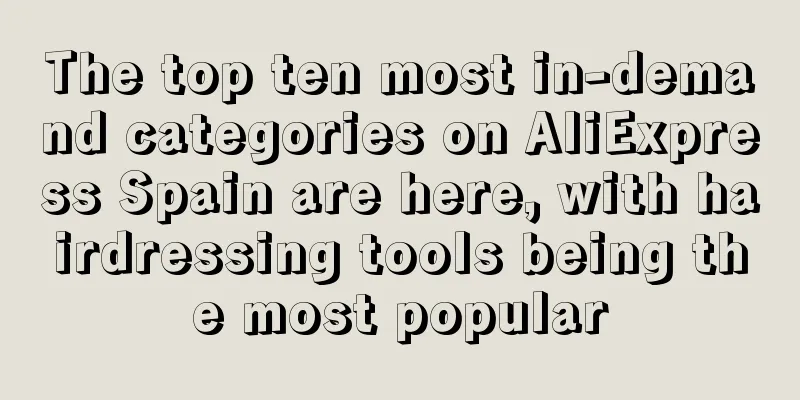 The top ten most in-demand categories on AliExpress Spain are here, with hairdressing tools being the most popular