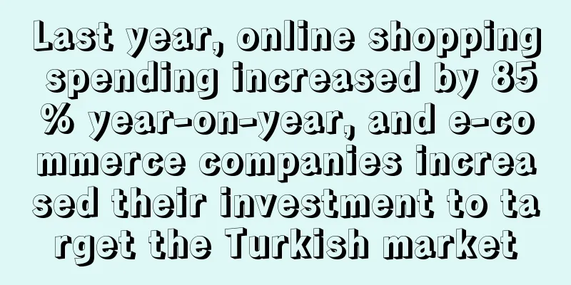 Last year, online shopping spending increased by 85% year-on-year, and e-commerce companies increased their investment to target the Turkish market