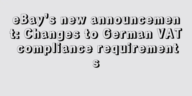 eBay’s new announcement: Changes to German VAT compliance requirements