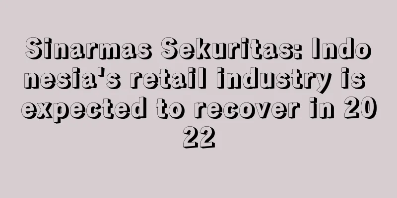 Sinarmas Sekuritas: Indonesia's retail industry is expected to recover in 2022