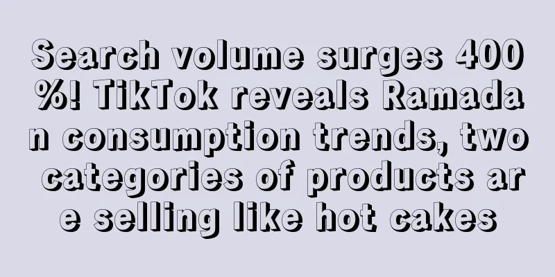 Search volume surges 400%! TikTok reveals Ramadan consumption trends, two categories of products are selling like hot cakes