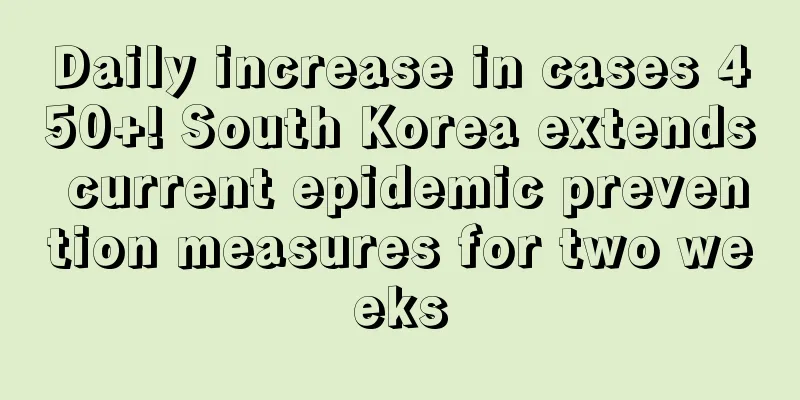 Daily increase in cases 450+! South Korea extends current epidemic prevention measures for two weeks