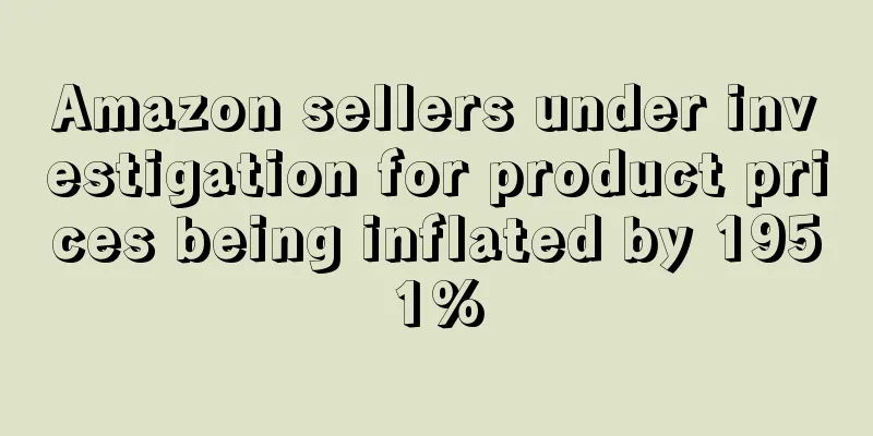 Amazon sellers under investigation for product prices being inflated by 1951%