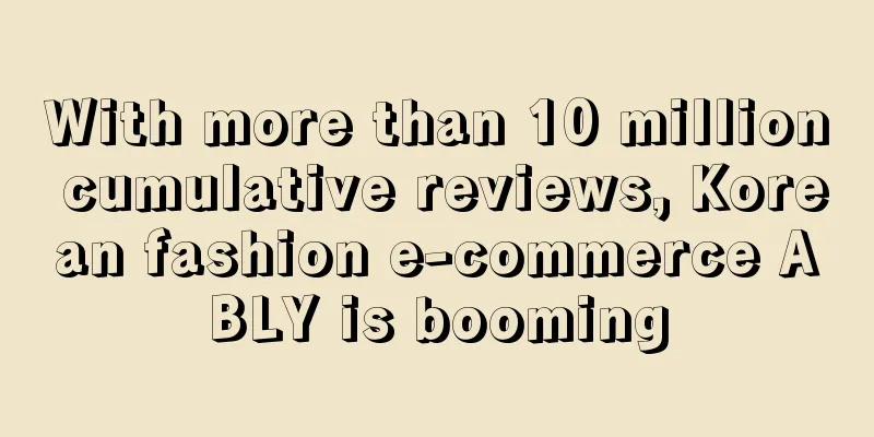 With more than 10 million cumulative reviews, Korean fashion e-commerce ABLY is booming
