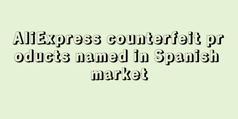 AliExpress counterfeit products named in Spanish market