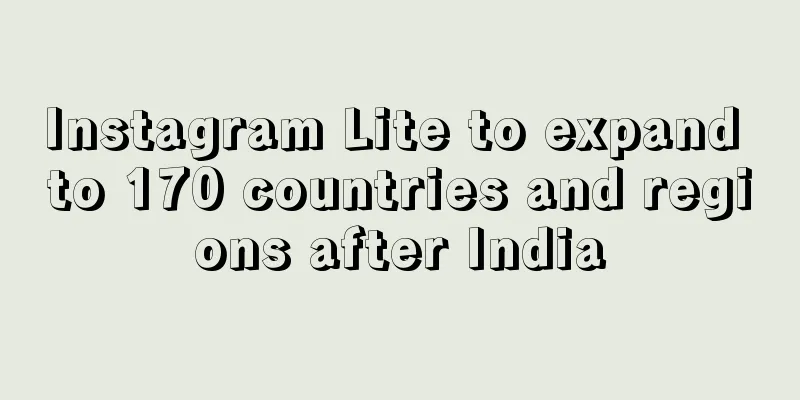 Instagram Lite to expand to 170 countries and regions after India