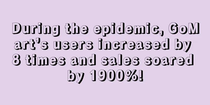During the epidemic, GoMart’s users increased by 8 times and sales soared by 1900%!