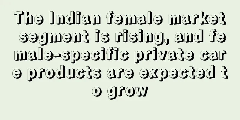 The Indian female market segment is rising, and female-specific private care products are expected to grow