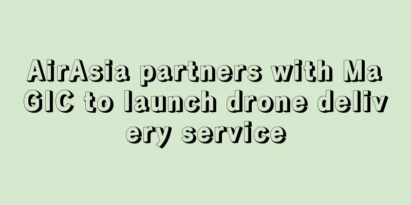 AirAsia partners with MaGIC to launch drone delivery service