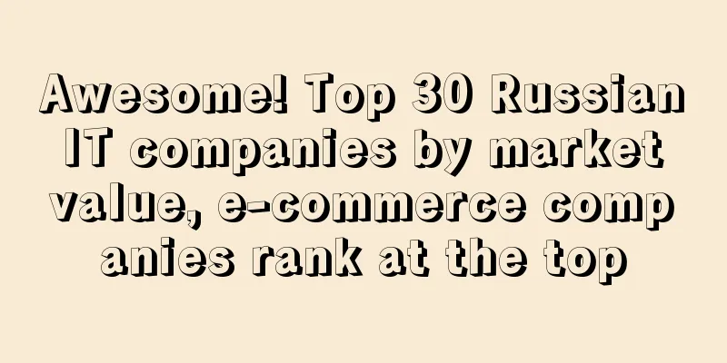 Awesome! Top 30 Russian IT companies by market value, e-commerce companies rank at the top